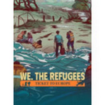 We. The Refugees: Ticket to Europe