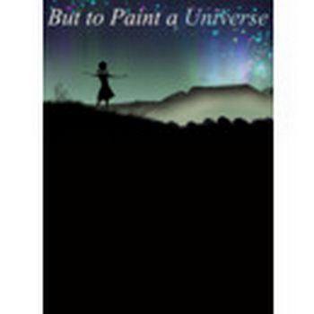 But to Paint a Universe