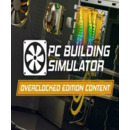 Igra PC PC Building Simulator - Overclocked Edition Content
